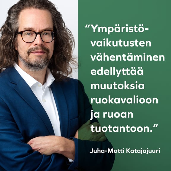 Ympäristövaikutusten vähentäminen edellyttää muutoksia ruokavalioon ja tuotantoon sanoo Katajajuuri.